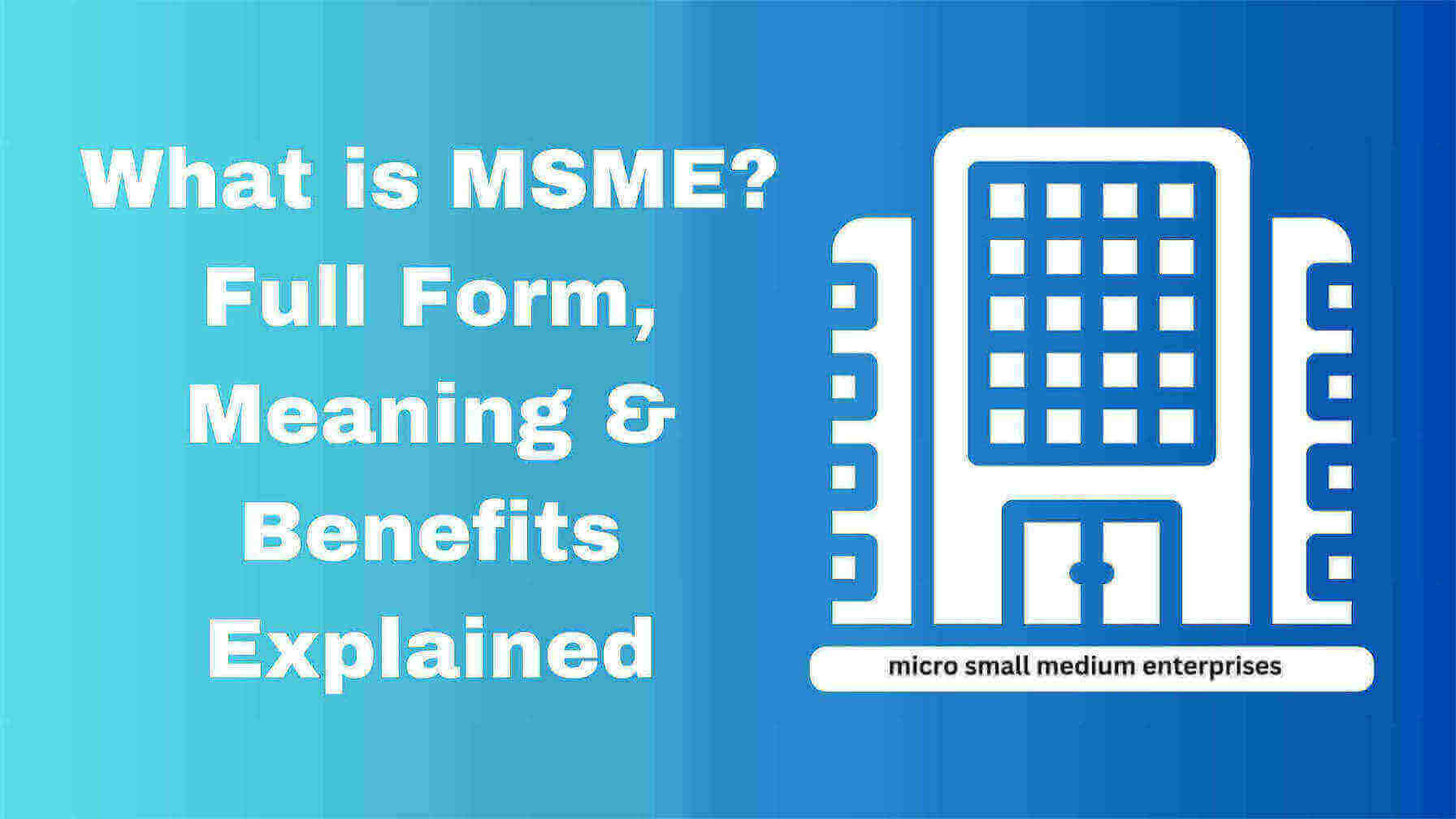 What is MSME? Full Form, Meaning & Benefits Explained